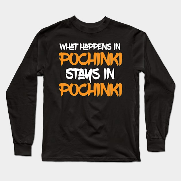 What happens in Pochinki Stays in Pochinki Long Sleeve T-Shirt by madeinchorley